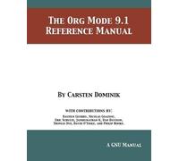 Carsten Dominik The Org Mode 9.1 Reference Manual (Tascabile)