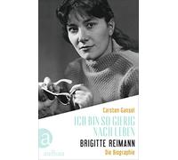 Carsten Gansel Ich bin so gierig nach Leben - Brigitte Reiman (Copertina rigida)