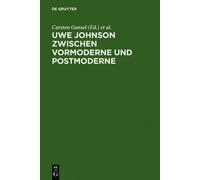 Carsten Gansel Uwe Johnson zwischen Vormoderne und Postmodern (Copertina rigida)
