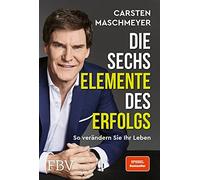 Carsten Maschme Die sechs Elemente des Erfolgs: So verändern (Copertina rigida)