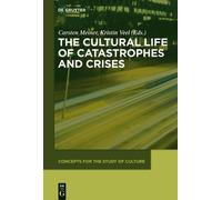 Carsten Meiner The Cultural Life of Catastrophes and Crises (Copertina rigida)