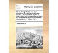 Carsten Niebuhr Travels through Arabia, and other countries in the E (Tascabile)