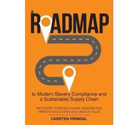 Carsten Primdal A Roadmap to Modern Slavery Compliance and a Sustain (Tascabile)