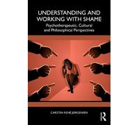 Carsten René Jørgensen Understanding and Working with Shame (Tascabile)