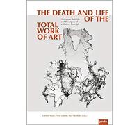 Carsten Ruhl The Death and Life of the Total Work of Art (Copertina rigida)