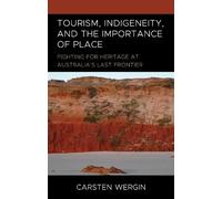 Carsten Wergin Tourism, Indigeneity, and the Importance of Pl (Copertina rigida)