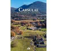 Carsulae. Alla scoperta dell'antica città - Lanfiuti Baldi - Il Fiormichiere