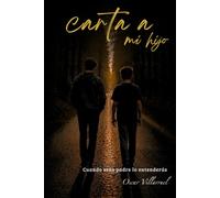Carta a mi hijo: Cuando seas padre lo entenderás