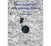 Carta archeologica della provincia di Siena. Buonconvento. Vol. 8