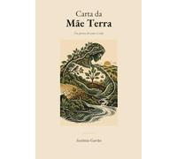 Carta da Mãe Terra: Um poema de amor à vida