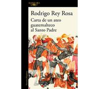Carta de un ateo guatemalteco al Santo Padre / Letter from a Guatemalan Atheist to the Holy Father