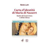 Carta d'identità di Maria di Nazaret. Madre di Gesù Cristo e della Chiesa