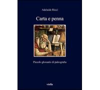 Carta e penna. Piccolo glossario di paleografia - Ricci Adelaide