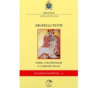 Carta Encíclica - Fratelli Tutti - Sobre A Fraternidade E A Amizade Social