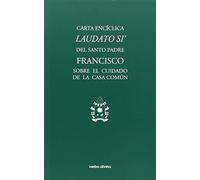 Carta encíclica "Laudato si'": Carta encíclica del Santo Padre Francisco sobre el cuidado de la casa común