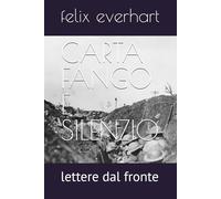 CARTA FANGO E SILENZIO: lettere dal fronte
