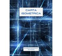 Carta Isometrica: Quaderno Isometrico 120 pagine A4, Notebook Isometrico per disegno 3D