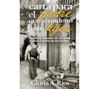 Carta para el Padre que Abandonó a sus Hijos: Cuándo la ausencia de un padre marca el destino de una familia
