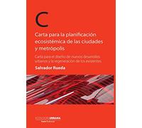 Carta para la planificación ecosistémica de las ciudades y metrópolis: Carta para el diseño de nuevos desarrollos urbanos y la regeneración de los existentes: 1