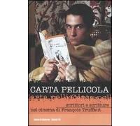 Carta pellicola. Scrittori e scritture nel cinema di François Truffaut