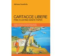 Cartacce libere. Ediz. italiana e inglese di Adriana Scanferla, 2018, Youcanpr