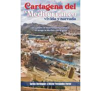 Cartagena del Mediterraneo, vivida y narrada.: (B&W) Un cubano la recorrió con su cámara, un amigo la escribió con el alma