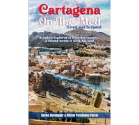 Cartagena on the Med: Lived and Scripted: (B&W) A Cuban explored it with his camera, a friend wrote it with his sould