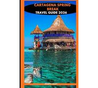 CARTAGENA SPRING BREAK TRAVEL GUIDE 2026