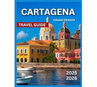 Cartagena Travel Guide 2025/2026: Top Attractions, Beaches & Islands, Outdoor Activities in Cartagena, Local Food & Drink, Festivals & People, Shopping, Things To Do, Itineraries, Accommodation, Night