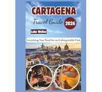 Cartagena Travel Guide 2026: "Everything You Need for an Unforgettable Visit”