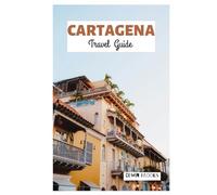 Cartagena Travel Guide: Explore the Top Attractions, Hidden Gems, Beaches, Colonial Architecture, Food, and Day Trips