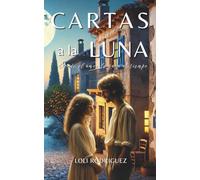 Cartas a la Luna: Donde el amor le gana al tiempo