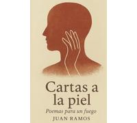 Cartas a la piel: Poemas para un fuego