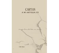 CARTAS A MI ANTIGUA YO