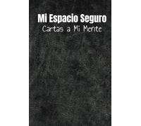 Cartas a mi mente- La salud mental es importane: Cuaderno de escritura: Ayuda para plasmar esos pensamientos que no puedes decir