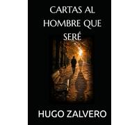 CARTAS AL HOMBRE QUE SERÉ