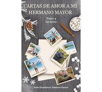 Cartas de amor a mi hermano mayor: Tomo IV. Invierno
