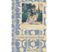 Cartas de amor a Nora: 13 poemas, 14 cartas y una obra teatral