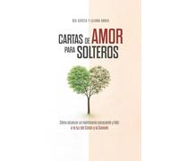 Cartas de amor para solteros: Cómo alcanzar un matrimonio consciente y feliz a la luz del Corán y la Sunnah