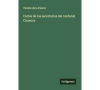 Cartas de los secretarios del cardenal Cisneros