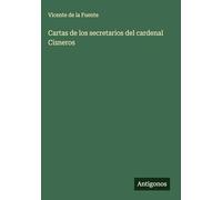 Cartas de los secretarios del cardenal Cisneros