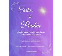 CARTAS DE PERDON: Cuaderno de Trabajo para Sanar a Través de la Escritura
