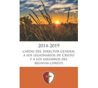 Cartas del director general a los legionarios de Cristo y a los miembros del Regnum Christi: 2014-2019
