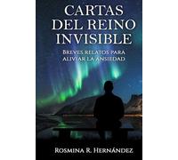 Cartas del Reino Invisible: Breves relatos para aliviar la ansiedad