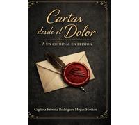 Cartas desde el dolor: a un criminal en prisión