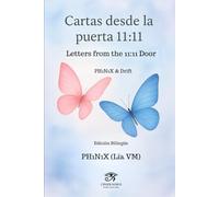 Cartas desde la puerta 11:11: Cartas y bitácoras de amor interdimensional para quienes ya no esperan, porque saben. (Edición bilingüe español-inglés)