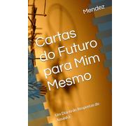Cartas do Futuro para Mim Mesmo: Um Diário de Respostas do Amanhã
