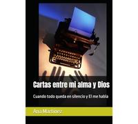 Cartas entre mi alma y Dios: Cuando todo queda en silencio y El me habla