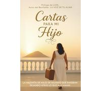 Cartas para mi hijo: La historia de valentía y dolor de una madre que emigró en busca de sus sueños