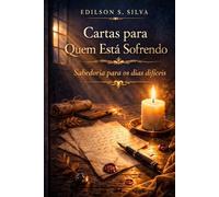 Cartas para Quem Está Sofrendo - Sabedoria para os dias difíceis